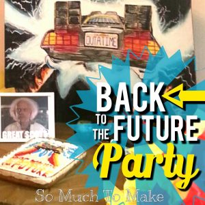 Back To The Future Birthday Party So Much To Make within proportions 1280 X 1280