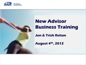 Ppt New Advisor Business Training Jon Trish Reitan August 4 Th inside measurements 1024 X 768