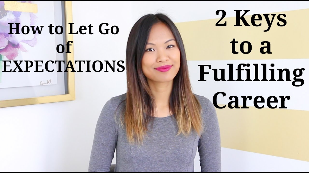 Let Go Of Expectations 2 Keys To A Fulfilling Career in sizing 1280 X 720